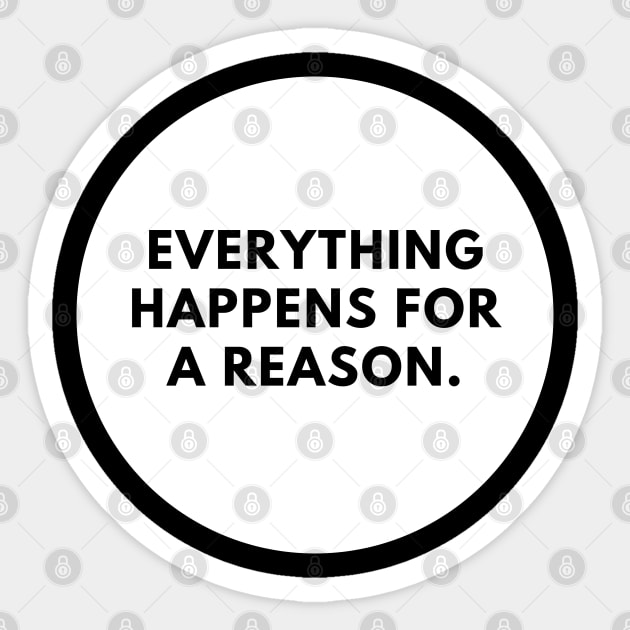 Everything happens for a reason Sticker by BlackMeme94